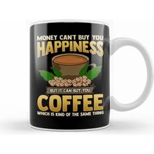 Humuts Money Cant Buy You Happiness But Can Buy Coffee Kupa Bardak