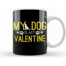 Humuts My Dog Is My Valentine Funny Dog Mom Dog Dad Kupa