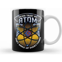 Humuts Porselen Beyaz Funny Never Trust An Atom They Make Up Everything Kupa Bardak