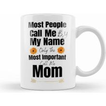 Humuts Porselen Beyaz Most People Call Me By My Name Only The Most Important Call Me Mom Kupa Bardak