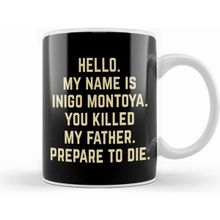 Humuts Porselen Beyaz The Princess Bride Inigo Montoya Prepare To Die Kupa Bardak