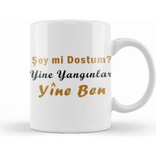 Humuts Şey Mi Dostum Yine Yangınlar Yine Ben 01 Kupa Bardak