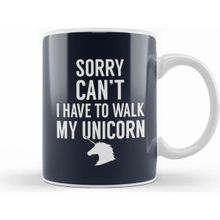 Humuts Sorry I Cant I Have to Walk My Unicorn Kupa