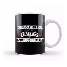 Humuts Stranger Things Makes Me Happy You Not So Much Kupa