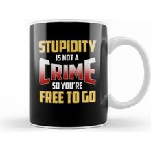 Humuts Stupidity is Not A Crime, So You're Free To Go Kupa