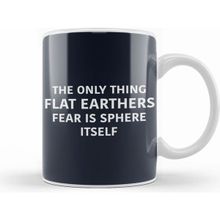 Humuts The Only Thing Flat Earthers Fear Is Sphere Itself Flat Earth Kupa