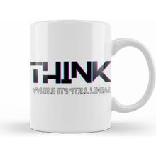 Humuts Think While It's Still Legal Kupa Bardak