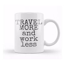 Humuts Travel More And Work Less Life Is Short Kupa Bardak