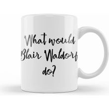 Humuts What Would Blair Waldorf Do Kupa