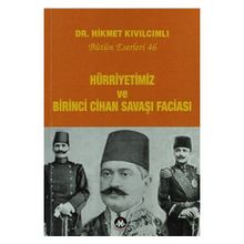 Hürriyetimiz Ve Birinci Cihan Savaşı Faciası - Bütün Eserleri 46 - Hikmet Kıvılcımlı