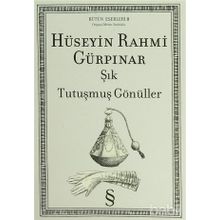 HÜSEYIN RAHMI GÜRPINAR ŞIK & TUTUŞMUŞ GÖNÜLLER - GENEL