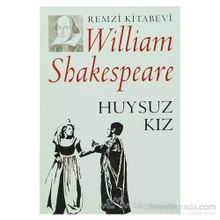 HUYSUZ KIZ - WILLIAM SHAKESPEARE