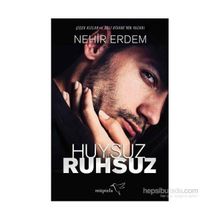 Huysuz ve Ruhsuz - Nehir Erdem