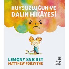 Huysuzluğun ve Dalın Hikayesi - Lemony Snicket