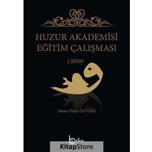 Huzur Akademisi Eğitim Çalışması 1. Sınıf Hatice Dilek Öztürk Beka Yayınları