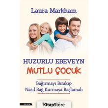 Huzurlu Ebeveyn Mutlu Çocuk Laura Markham