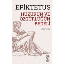 Huzurun ve Özgürlüğün Bedeli - Epiktetus