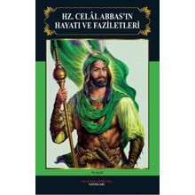 Hz. Celal Abbasın Hayatı ve Faziletleri İmam Rıza Dergahı Yayınları