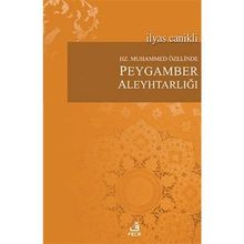 Hz. Muhammed Özelinde Peygamber Aleyhtarlığı - İlyas Canikli