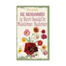 Hz. Muhammed ve Devri Saadet’in Müslüman Kadınları - Ziya Şakir Soku