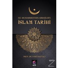 Hz. Muhammed'den Abbasiler'e İslam Tarihi - Vasfi Haftacı