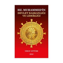 Hz. Muhammedin Devlet Başkanlığı ve Liderliği - Nihat Aytürk