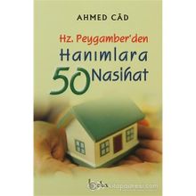 HZ. PEYGAMBER´DEN HANIMLARA 50 NASIHAT - AHMED CÂD
