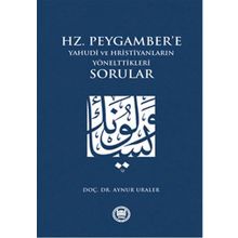 Hz. Peygamber’e Yahudi ve Hristiyanların Yönelttikleri Sorular - Aynur Uraler