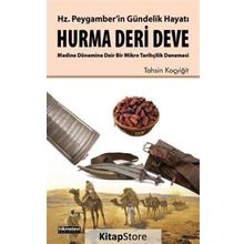 Hz. Peygamber’in Gündelik Hayatı Hurma - Deri - Deve - Tahsin Koçyiğit