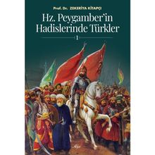 HZ. PEYGAMBER'IN HADISLERINDE TÜRKLER - ZEKERIYA KİTAPÇI