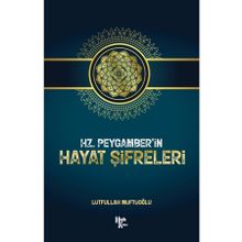 Hz. Peygamber'in Hayat Şifreleri-Lütfullah Müftüoğlu