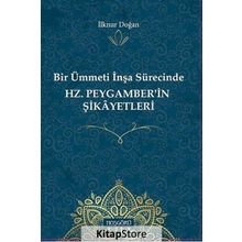 Hz.peygamber'in Şikayetleri-bir Ümmetin İnşa Sürecinde - İlknur Doğan