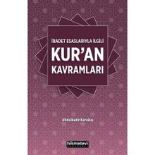 İbadet Esaslarıyla İlgili Kur'an Kavramları - Abdulkadir Karakuş