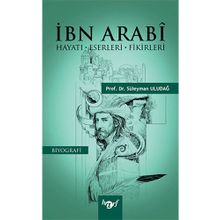 İbn Arabi: Hayatı - Eserleri - Fikirleri - Süleyman Uludağ