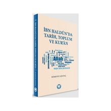 İbn Haldunda Tarih Toplum Ve Kuran - Marmara Üniversitesi İlahiyat Fakültesi Vakfı