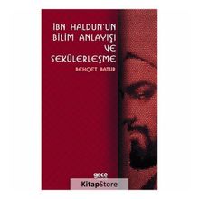 İbn Haldunun Bilim Anlayışı Ve Sekülerleşme - Behçet Batur