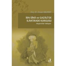 İbn-i Sina ve Gazalide İlahi İrade Kurgusu Hasan Akkanat