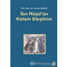İbn Rüşd´ün Kelam Eleştirisi - Ahmet Erkol
