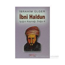 İBNİ HALDUN IŞIĞIN KAYNAĞI DOĞU 4 - İBRAHİM ÜLGER