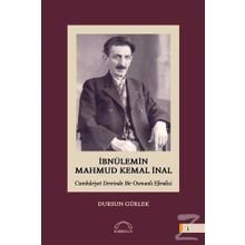 İbnülemin Mahmud Kemal İnal - Cumhuriyet Devrinde Bir Osmanlı Efendisi - Dursun Gürlek