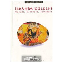 İbrahim Gülşeni Hayatı, Eserleri, Tarikatı - Himmet Konur