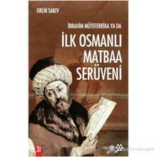 İBRAHIM MÜTEFERRIKA YA DA İLK OSMANLI MATBAA SERÜVENI (1726-1746) - ORLIN SABEV