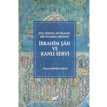 İbrahim Şah ve Kanlı Servi: 17. Yüzyıla Ait Realist Bir İstanbul Hikayesi
