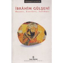 İBRÂHİM GÜLŞENÎ HAYATI ESERLERI TARİKATI - HIMMET KONUR