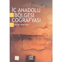 İÇ ANADOLU BÖLGESİ COĞRAFYASI - HAKKI YAZICI