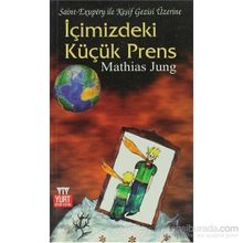 İÇİMİZDEKİ KÜÇÜK PRENS - MATHIAS JUNG