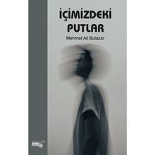 İçimizdeki Putlar - Mehmet Ali Bulazar