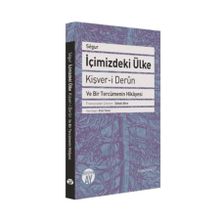 İçimizdeki Ülke - Kişver-i Derun ve Bir Tercümenin Hikayesi