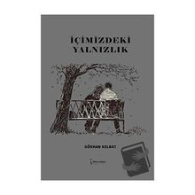 İçimizdeki Yalnızlık - Gökhan Kelbat