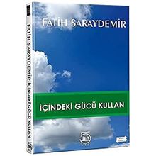 İçindeki Gücü Kullan - Fatih Saraydemir